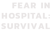 Fear in hospital: survival